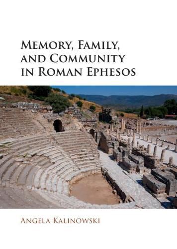 Cover image for Memory, Family, and Community in Roman Ephesos