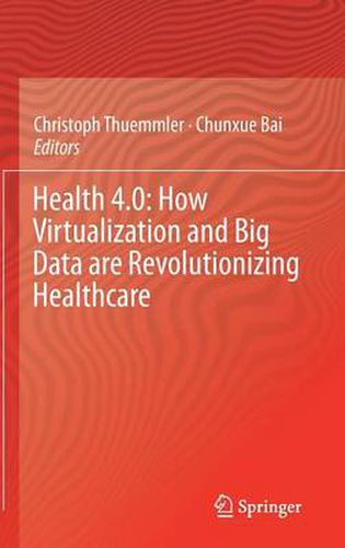 Cover image for Health 4.0: How Virtualization and Big Data are Revolutionizing Healthcare