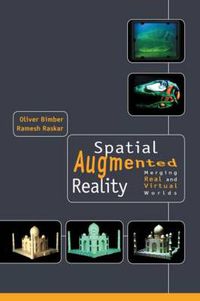 Cover image for Spatial Augmented Reality: Merging Real and Virtual Worlds