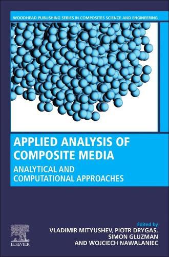 Cover image for Applied Analysis of Composite Media: Analytical and Computational Results for Materials Scientists and Engineers