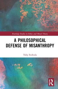 Cover image for A Philosophical Defense of Misanthropy