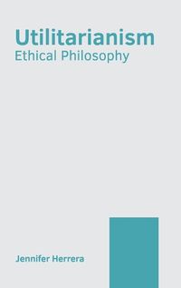 Cover image for Utilitarianism: Ethical Philosophy