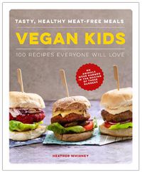 Cover image for Vegan Kids: Tasty, healthy meat-free meals: 100 recipes everyone will love