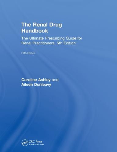 The Renal Drug Handbook: The Ultimate Prescribing Guide for Renal Practitioners, 5th Edition
