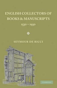 Cover image for English Collectors of Books and Manuscripts: (1530-1930) and Their Marks of Ownership