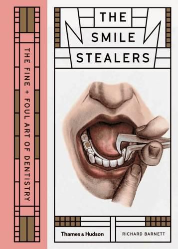 Cover image for The Smile Stealers: The Fine and Foul Art of Dentistry