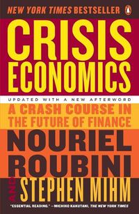 Cover image for Crisis Economics: A Crash Course in the Future of Finance