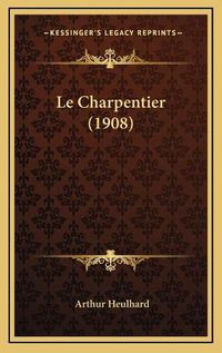 Cover image for Le Charpentier (1908)