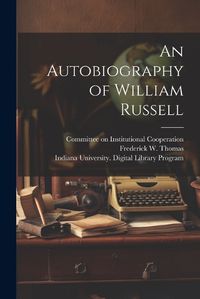 Cover image for An Autobiography of William Russell [electronic Resource]