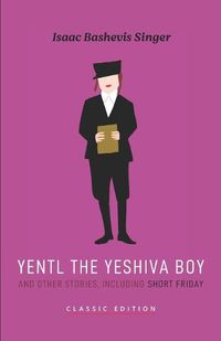 Cover image for Yentl the Yeshiva Boy and Other Stories: including Short Friday
