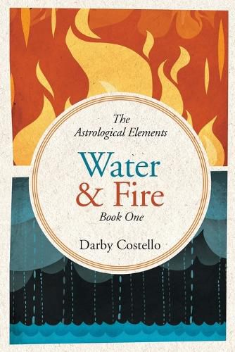 Cover image for Water and Fire: The Astrological Elements Book 1