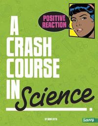 Cover image for Positive Reaction!: A Crash Course in Science