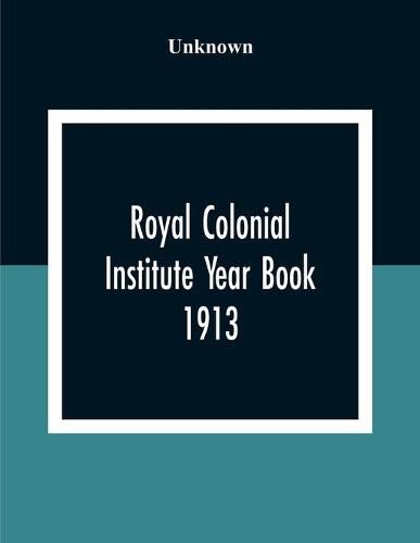Cover image for Royal Colonial Institute Year Book 1913