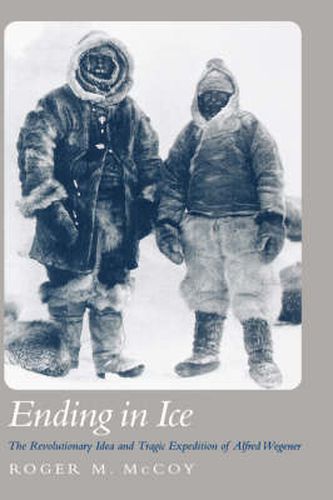 Ending in Ice: Alfred Wegener's Revolutionary Idea and Tragic Expedition