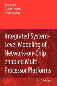 Cover image for Integrated System-Level Modeling of Network-on-Chip enabled Multi-Processor Platforms