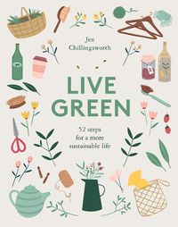 Cover image for Live Green: 52 Steps for a More Sustainable Life