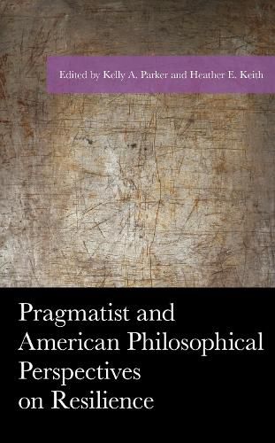 Cover image for Pragmatist and American Philosophical Perspectives on Resilience