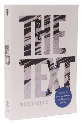 NET, The TEXT Bible, Paperback, Comfort Print: Uncover the message between God, humanity, and you