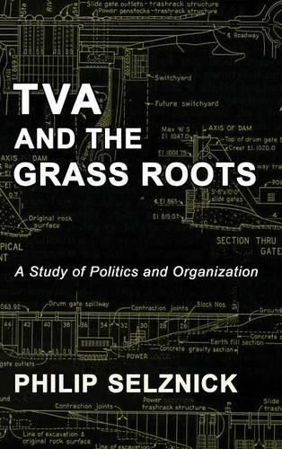 TVA and the Grass Roots: A Study of Politics and Organization