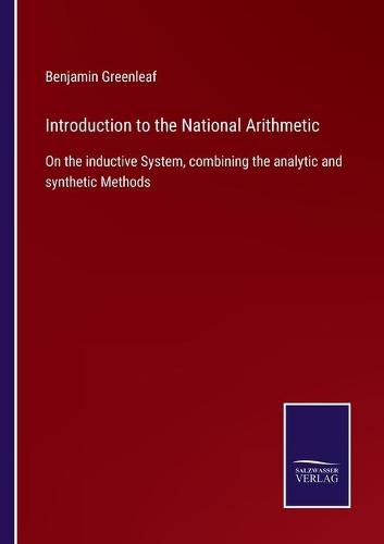 Cover image for Introduction to the National Arithmetic: On the inductive System, combining the analytic and synthetic Methods