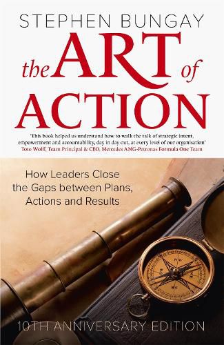 Cover image for The Art of Action: How Leaders Close the Gaps between Plans, Actions and Results