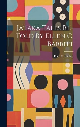Cover image for Jataka Tales Re-told By Ellen C. Babbitt