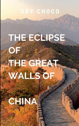 Cover image for The Esclipe of the Great Walls of China