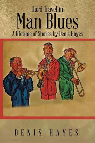 Cover image for Hard Travellin' Man Blues: A Lifetime of Stories by Denis Hayes