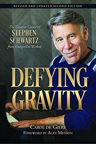 Defying Gravity: The Creative Career of Stephen Schwartz, from Godspell to Wicked