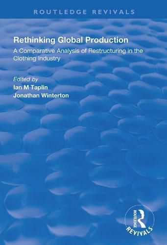 Rethinking Global Production: A comparative analysis of restructuring in the clothing industry