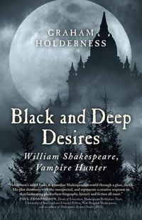 Cover image for Black and Deep Desires - William Shakespeare, Vampire Hunter