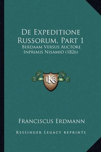 Cover image for de Expeditione Russorum, Part 1: Berdaam Versus Auctore Inprimis Nisamio (1826)