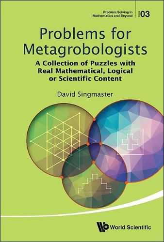 Cover image for Problems For Metagrobologists: A Collection Of Puzzles With Real Mathematical, Logical Or Scientific Content