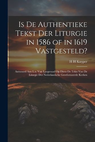 Cover image for Is De Authentieke Tekst Der Liturgie in 1586 of in 1619 Vastgesteld?