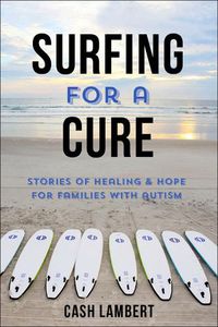 Cover image for Waves Of Healing: How Surfing Changes the Lives of Children with Autism