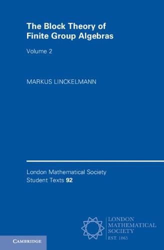 Cover image for The Block Theory of Finite Group Algebras: Volume 2