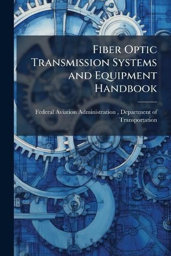 Cover image for Fiber Optic Transmission Systems and Equipment Handbook