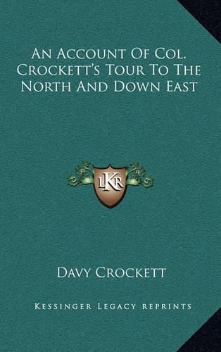 An Account of Col. Crockett's Tour to the North and Down East