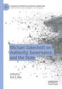 Cover image for Michael Oakeshott on Authority, Governance, and the State