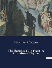 Cover image for The Baron's Yule Feast A Christmas Rhyme