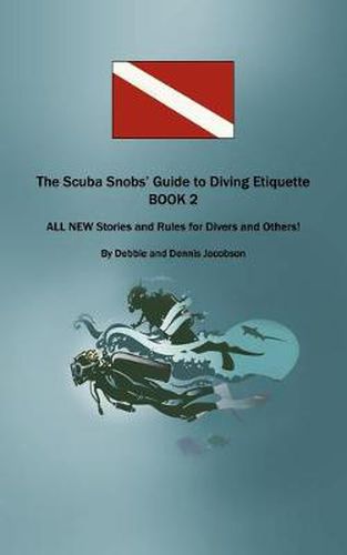 Cover image for The Scuba Snobs' Guide to Diving Etiquette BOOK 2: ALL NEW Stories and Rules for Divers and Others!