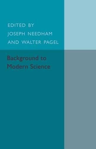 Background to Modern Science: Ten Lectures at Cambridge Arranged by the History of Science Committee