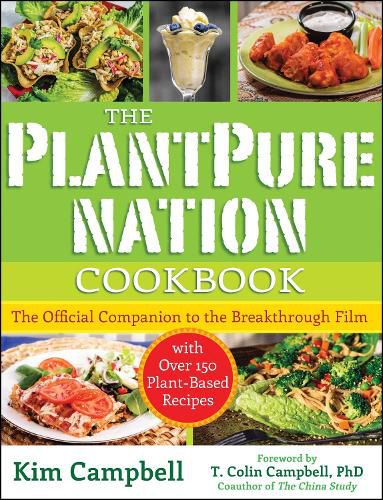 Cover image for The PlantPure Nation Cookbook: The Official Companion Cookbook to the Breakthrough Film...with over 150 Plant-Based Recipes