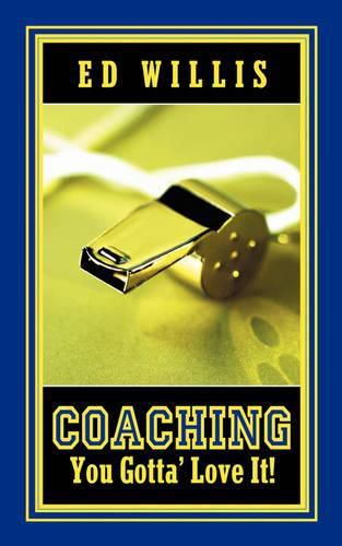 Cover image for Coaching You Gotta' Love It!