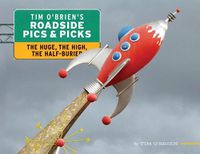 Cover image for Tim O'Brien's Roadside Pics & Picks: The Huge, The High, The Half-Buried