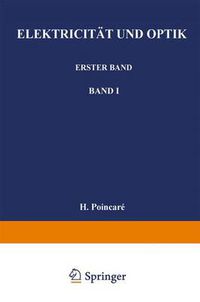 Cover image for Elektricitat und Optik: Erster Band Die Theorien von Maxwell und die elektromagnetische Lichttheorie. Zweiter Band Die Theorie von Ampere und Weber - Die Theorie von Helmholtz und Die Versuche von Hertz