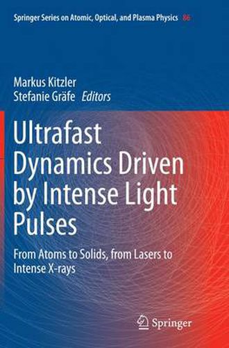 Cover image for Ultrafast Dynamics Driven by Intense Light Pulses: From Atoms to Solids, from Lasers to Intense X-rays