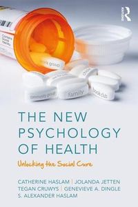 Cover image for The New Psychology of Health: Unlocking the Social Cure