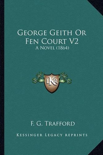 Cover image for George Geith or Fen Court V2: A Novel (1864)