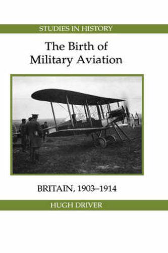 Cover image for The Birth of Military Aviation: Britain, 1903-1914